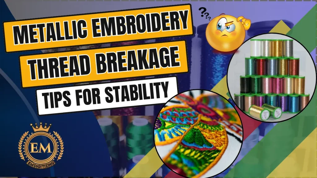 Metallic Embroidery Thread Breakage Tips for Stability