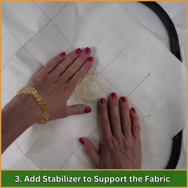 Add Stabilizer to Support the Fabric