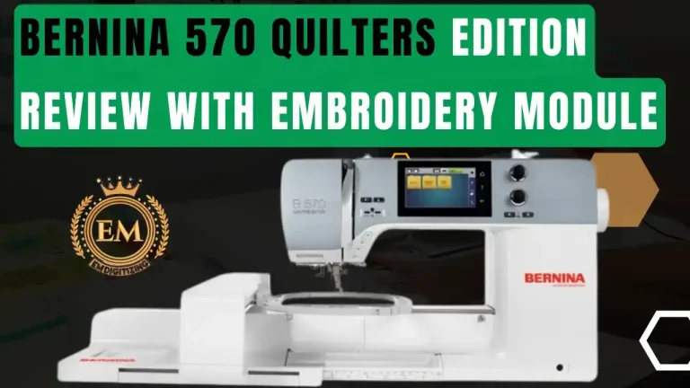 Bernina 570 Quilters Edition Review With Embroidery Module