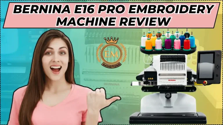 Bernina E16 Pro Embroidery Machine Review