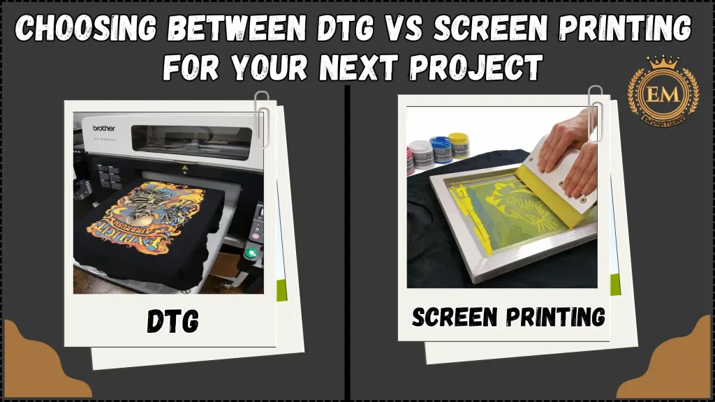 Choosing Between DTG vs Screen Printing for Your Next Project