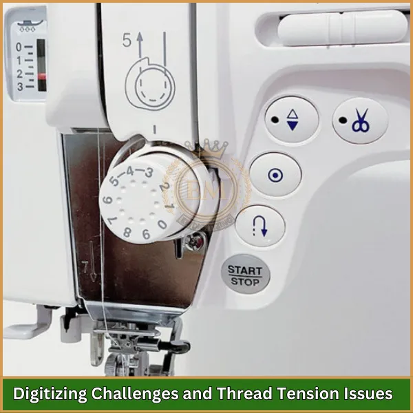 Digitizing Challenges and Thread Tension Issues