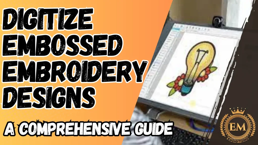 How to Digitize Embossed Embroidery