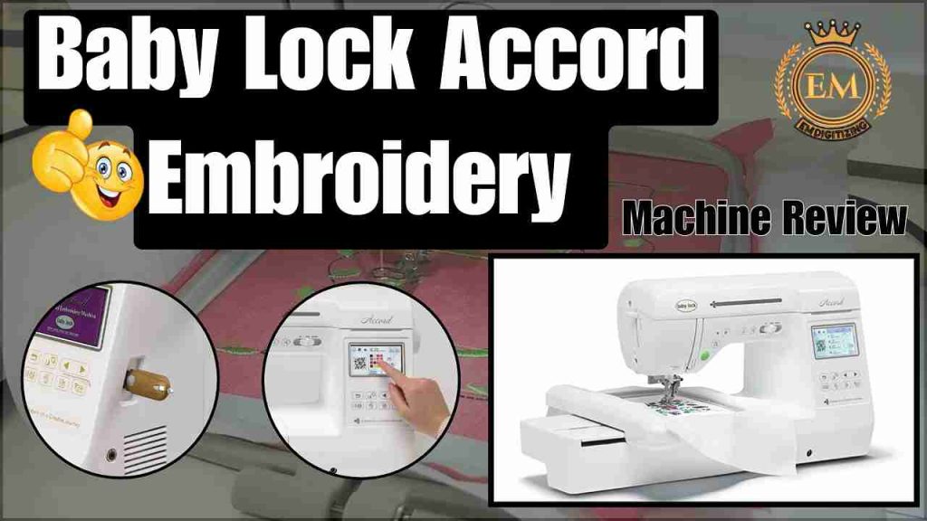 Baby Lock Accord Embroidery Machine Review