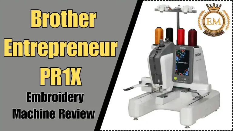 Brother Entrepreneur PR1X Embroidery Machine Review