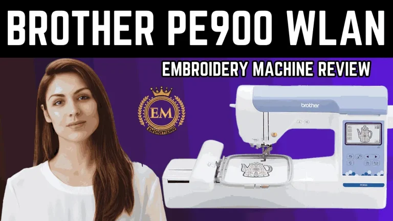 Brother PE900 WLAN Embroidery Machine Review