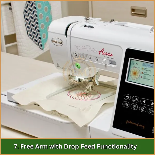 Free Arm with Drop Feed Functionality - Baby Lock Aurora Embroidery Machine Review With Pros and Cons