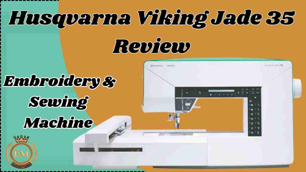 Husqvarna_Viking_Jade_35_Review_Embroidery_Sewing_Machine