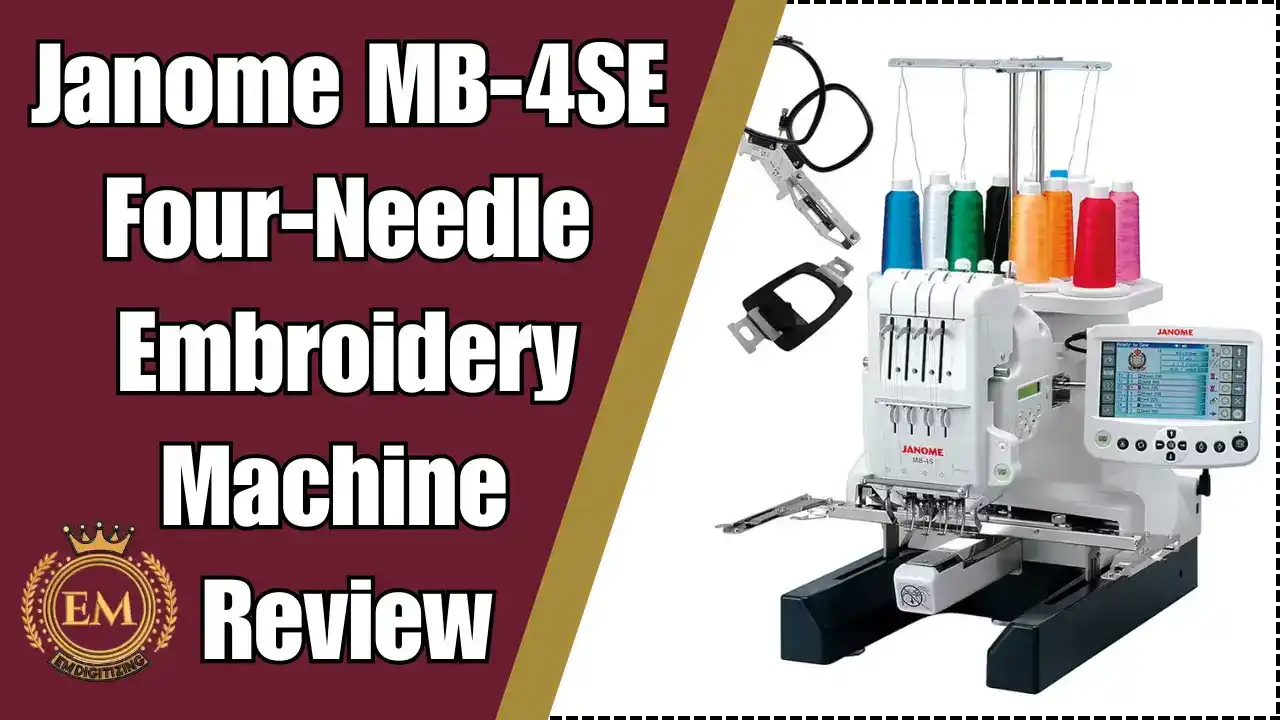 Janome MB4SE FourNeedle Embroidery Machine Review EMDIGITIZACIÓN