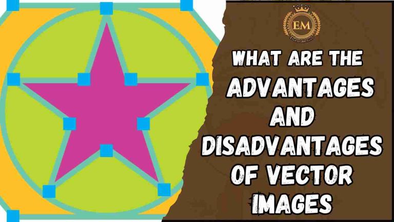 What are the Advantages and Disadvantages of Vector Images