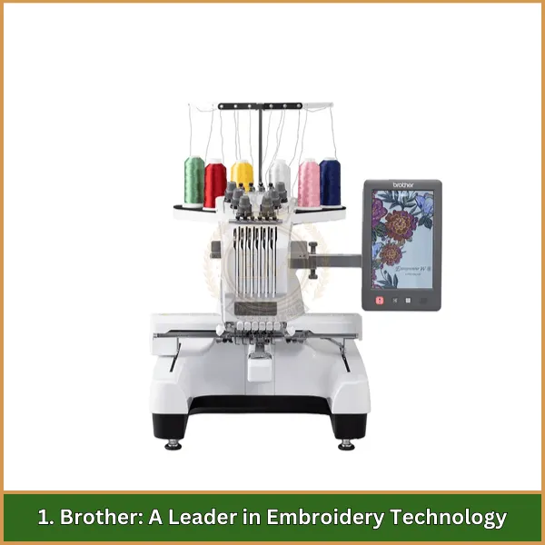 1. Brother A Leader in Embroidery Technology