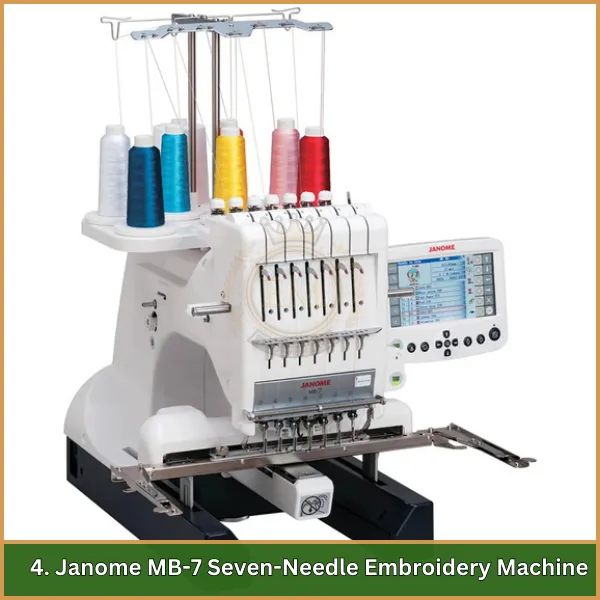 4. Janome MB-7 Seven-Needle Embroidery Machine