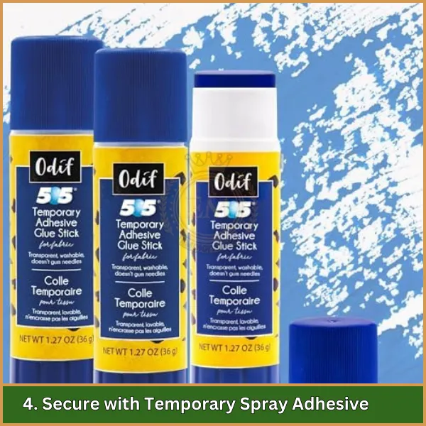 4. Secure with Temporary Spray Adhesive