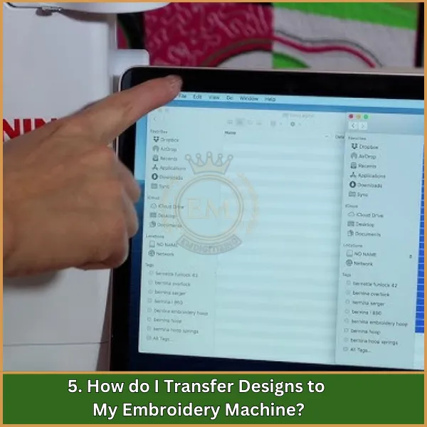 5. How do I transfer designs to my embroidery machine