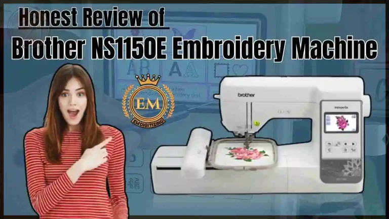 Honest Review of Brother NS1150E Embroidery Machine