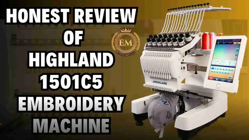 Honest Review of Highland 1501C5 Embroidery Machine