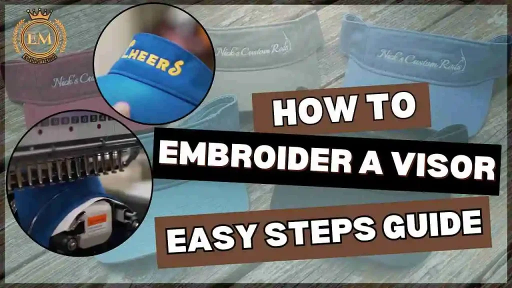 How to Embroider a Visor Easy Steps Guide