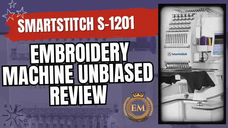 Smartstitch S-1201 Embroidery Machine Unbiased Review