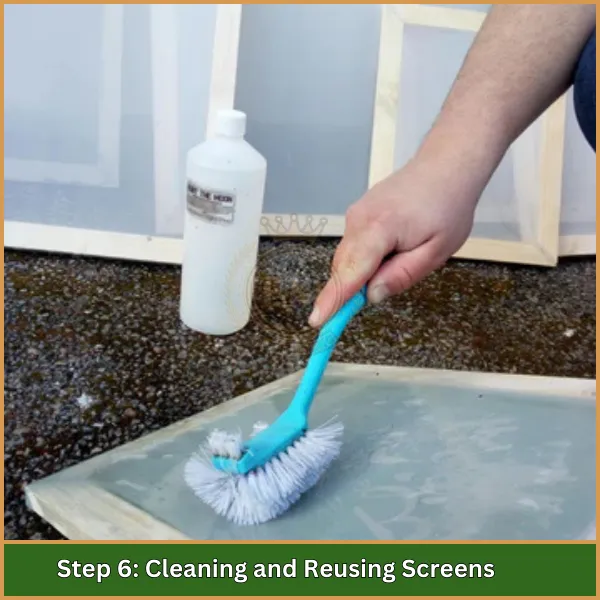 Step 6 Cleaning and Reusing Screens