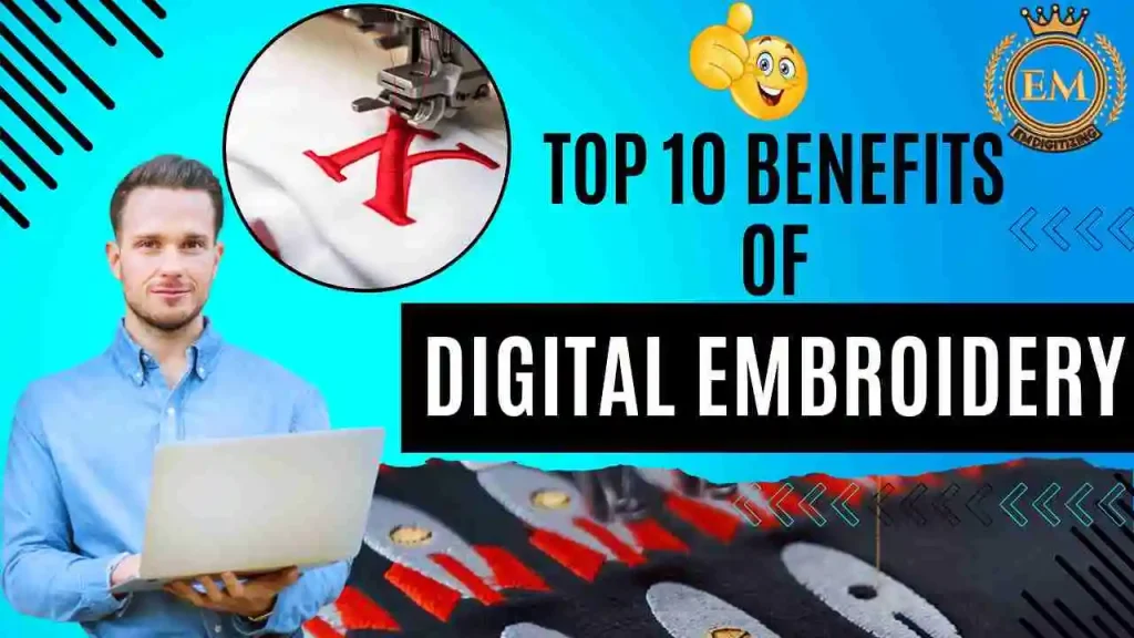 Top 10 Benefits of Digital Embroidery