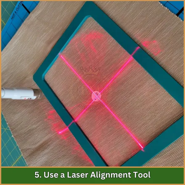 5. Use a Laser Alignment Tool