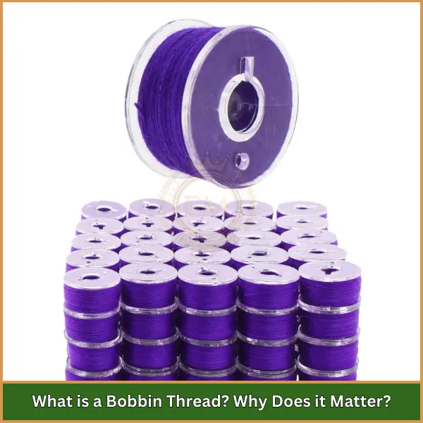 What is a Bobbin Thread Why Does it Matter