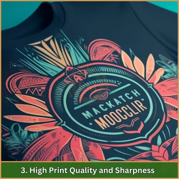 3. High Print Quality and Sharpness