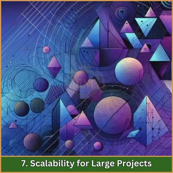 7. Scalability for Large Projects