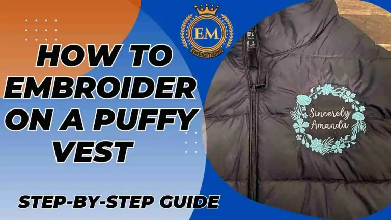 How to Embroider on a Puffy Vest Step-by-Step Guide