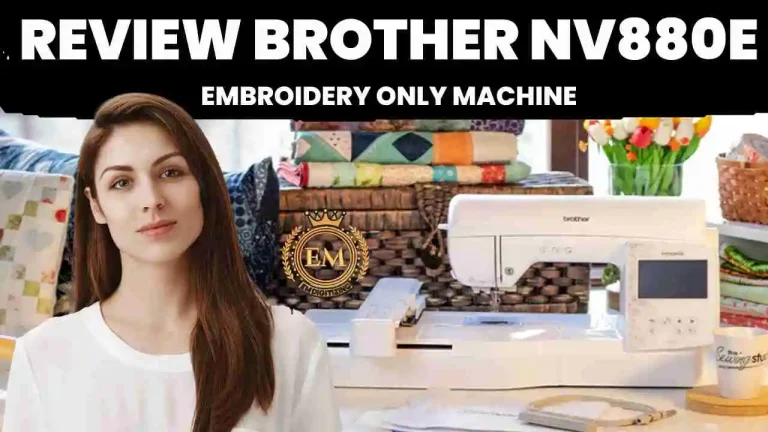 Review of Brother NV880E Embroidery Only Machine