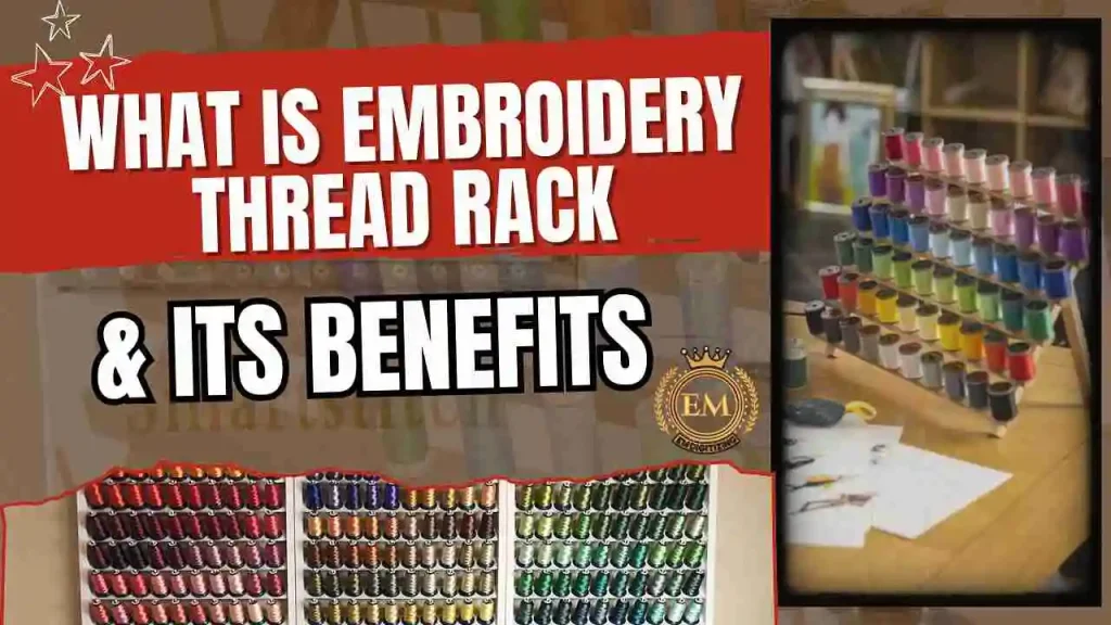 What is Embroidery Thread Rack & its Benefits