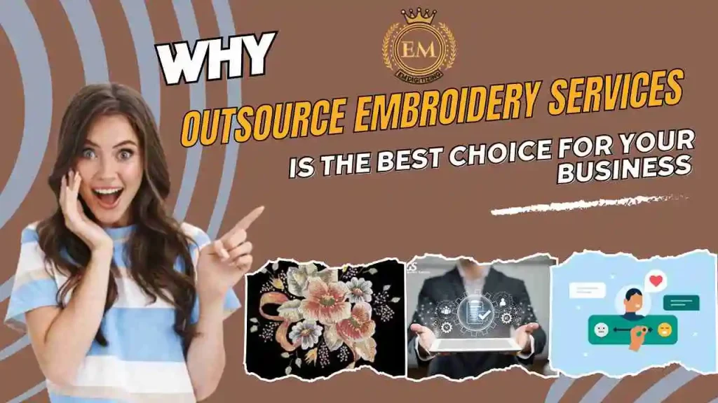 Why Outsource Embroidery Services is the Best Choice for Your Business