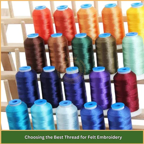 Things You Should Know Before Starting Felt Embroidery 3 Choosing the Best Thread for Felt Embroidery