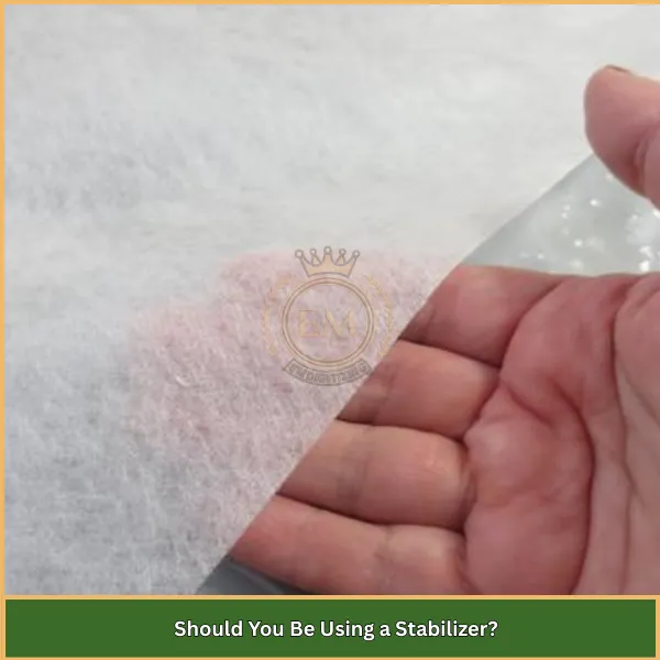 Things You Should Know Before Starting Felt Embroidery 5 Should You Be Using a Stabilizer