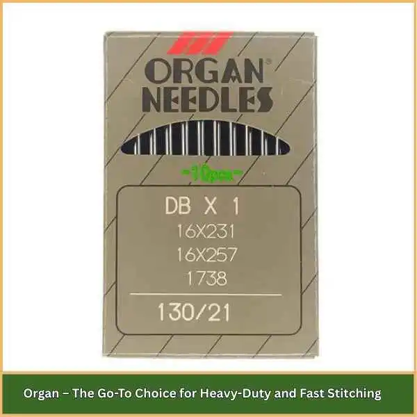 Meilleures marques d'aiguille de machine à broder dans 2025 2 Organ – The Go-To Choice for Heavy-Duty and Fast Stitching